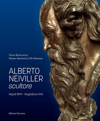 Alberto Neiviller scultore. Napoli 1899 - Mogadiscio 1941. Ediz. illustrata - Maria Simonetta De Marinis, Nino Rapicavoli - Libro Fioranna 2024, Arti plastiche. Scultura | Libraccio.it