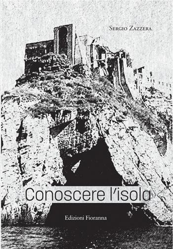 Conoscere l'isola - Sergio Zazzera - Libro Fioranna 2024, Luoghi e territori | Libraccio.it