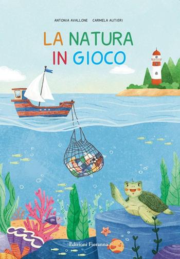 La natura in gioco. Ediz. a colori - Antonia Avallone - Libro Fioranna 2025, Sogni di carta | Libraccio.it