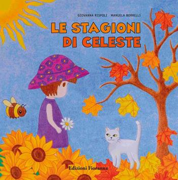 Le stagioni di Celeste. Nuova ediz. - Giovanna Rispoli - Libro Fioranna 2026, Sogni di carta | Libraccio.it
