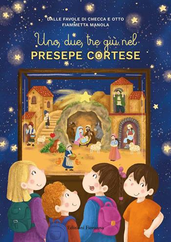 Uno, due, tre giù nel Presepe Cortese. Nuova ediz. - Francesca C. - Libro Fioranna 2026, Sogni di carta | Libraccio.it