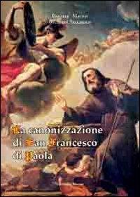 La canonizzazione di san Francesco di Paola - Giuseppe Tallarico, Daniele Macris - Libro Pubblisfera 2012 | Libraccio.it