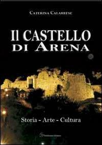 Il castello di Arena - Caterina Calabrese - Libro Pubblisfera 2012 | Libraccio.it