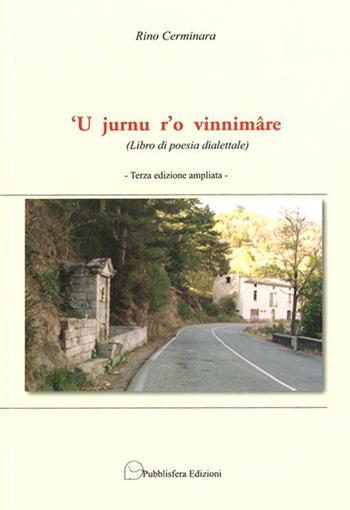 Jurnu r'o vinnimâre. Libro di poesia dialettale - Rino Cerminara - Libro Pubblisfera 2015 | Libraccio.it