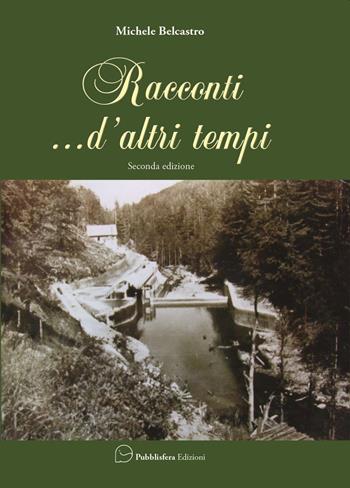 Racconti... d'altri tempi - Michele Belcastro - Libro Pubblisfera 2016 | Libraccio.it