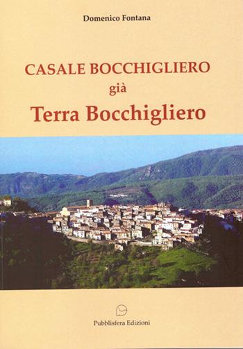Casale Bocchigliero già Terra Bocchigliero - Domenico Fontana - Libro Pubblisfera 2016 | Libraccio.it