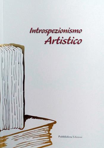 Introspezionismo artistico - Francesco Bitonti - Libro Pubblisfera 2017 | Libraccio.it