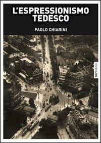 L' espressionismo tedesco - Paolo Chiarini - Libro Silvy 2011, I saggi | Libraccio.it