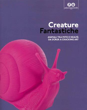 Creature fantastiche. Animali tra mito e realtà da Durer a Cracking Art  - Libro Silvy 2022 | Libraccio.it