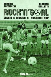Rock 'n' goal. Calcio e musica. Passioni pop