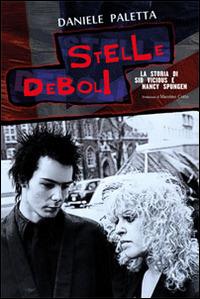 Stelle deboli. La storia di Sid Vicious e Nancy Spungen - Daniele Paletta - Libro Vololibero 2014 | Libraccio.it
