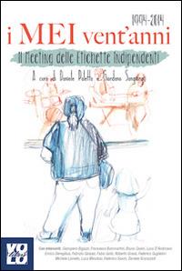 I MEI vent'anni. Il Meeting delle Etichette Indipendenti 1994-2014  - Libro Vololibero 2015, Fuorisacco | Libraccio.it