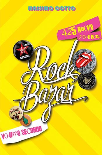 Rock bazar. Vol. 2: 425 nuove storie rock - Massimo Cotto - Libro Vololibero 2015, Passioni pop | Libraccio.it