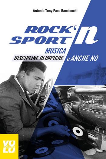 Rock 'n' sport. Musica, discipline olimpiche e anche no - Antonio Bacciocchi - Libro Vololibero 2016, Passioni pop | Libraccio.it