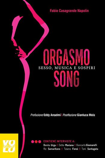 Orgasmo song. Sesso, musica e sospiri - Fabio Casagrande Napolin - Libro Vololibero 2016, Passioni pop | Libraccio.it