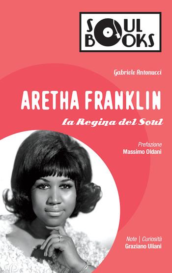 Aretha Franklin. La regina del soul - Gabriele Antonucci - Libro Vololibero 2016, Soul books | Libraccio.it