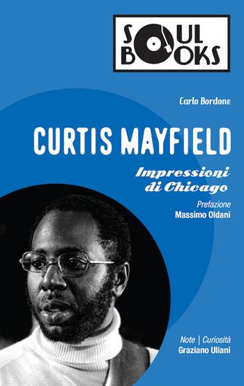 Curtis Mayfield. Impressioni di Chicago - Carlo Bordone - Libro Vololibero 2016, Soul books | Libraccio.it