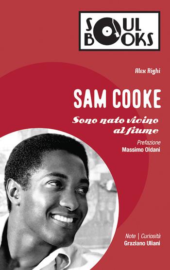 Sam Cooke. Sono nato vicino al fiume - Alex Righi - Libro Vololibero 2017, Soul books | Libraccio.it