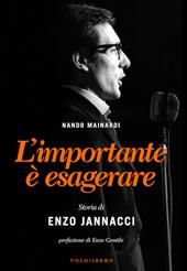 L' importante è esagerare. Storia di Enzo Jannacci