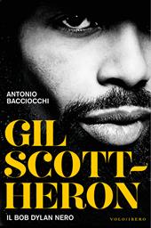 Gil Scott-Heron. Il Bob Dylan nero - Antonio Bacciocchi - Libro Vololibero 2018 | Libraccio.it