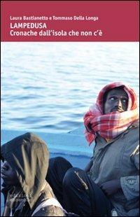 Lampedusa. Cronache dall'isola che non c'è - Laura Bastianetto, Tommaso Della Longa - Libro Ensemble 2011, Échos | Libraccio.it