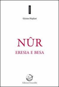 Nûr. Eresia e besa - Gëzim Hajdari - Libro Ensemble 2012, Erranze | Libraccio.it