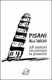 Pisani all'uscio. 28 autori raccontano la pisanità  - Libro Ensemble 2013 | Libraccio.it