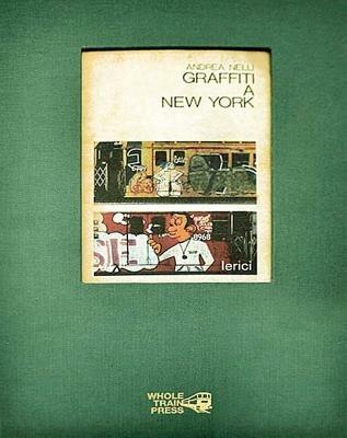 Graffiti a New York. Ediz. inglese - Andrea Nelli - Libro Whole Train Press 2012 | Libraccio.it