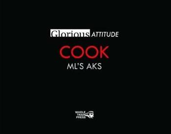 Glorious attitude. Cook ml's aks - Domenico De Girolamo - Libro Whole Train Press 2014 | Libraccio.it