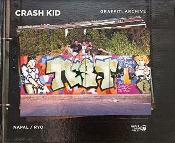 Crash Kid. Graffiti archive. Ediz. italiana e inglese - Napal, Ryo - Libro Whole Train Press 2020 | Libraccio.it