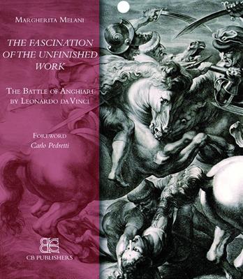 The battle of Anghiar. The fascination of the unfinished word - Margherita Melani - Libro CB Edizioni 2012 | Libraccio.it