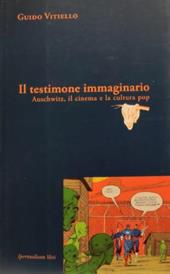 Il testimone immaginario. Auschwitz, il cinema e la cultura pop