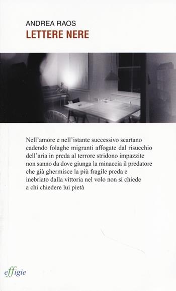 Lettere nere - Andrea Raos - Libro Effigie 2013, Le ginestre | Libraccio.it