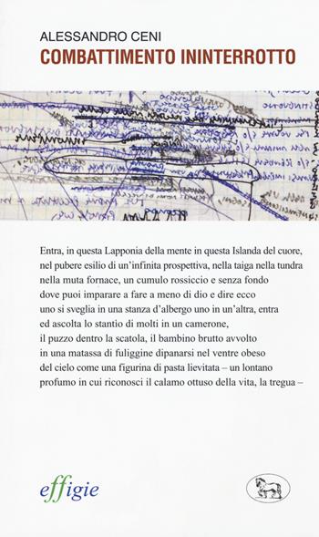 Combattimento ininterrotto. Ediz. illustrata - Alessandro Ceni - Libro Effigie 2015, Le ginestre | Libraccio.it