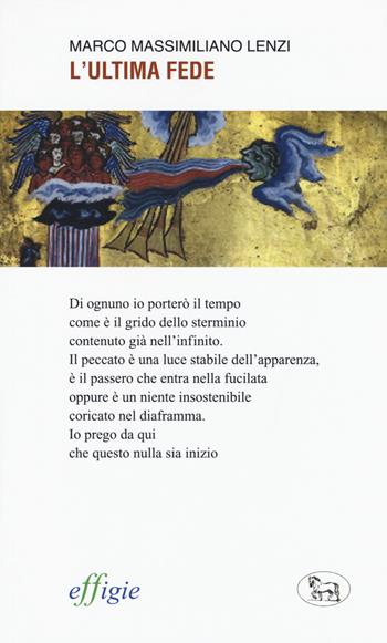 L' ultima fede - Marco M. Lenzi - Libro Effigie 2015, Le ginestre | Libraccio.it