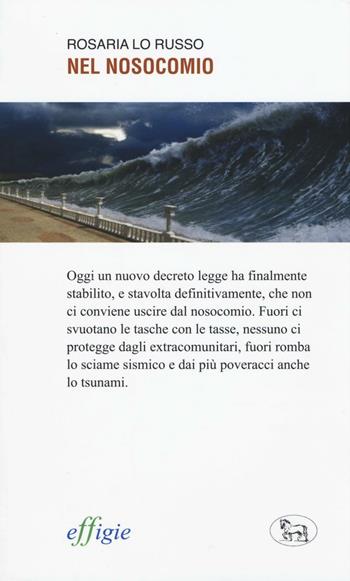 Nel nosocomio - Rosaria Lo Russo - Libro Effigie 2016, Le ginestre | Libraccio.it