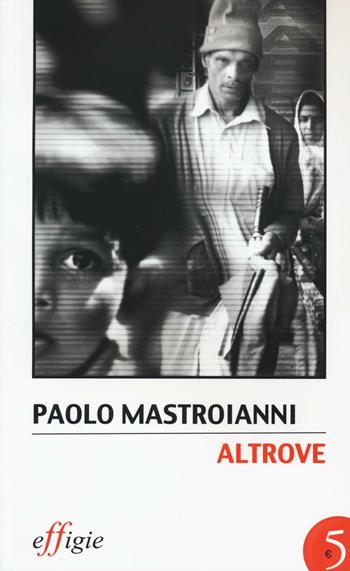 Altrove - Paolo Mastroianni - Libro Effigie 2016 | Libraccio.it
