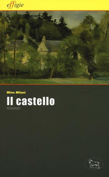 Il castello - Mino Milani - Libro Effigie 2016, Le stellefilanti | Libraccio.it