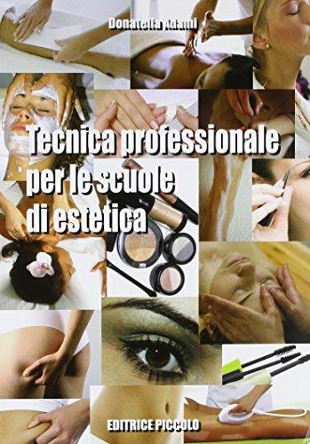 Tecnica professionale per le scuole di estetica. Per le Scuole superiori - Donatella Adami - Libro Piccolo (Padova) 2012 | Libraccio.it
