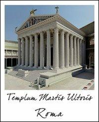 Roma tempio di Marte Ultore nel Foro di Augusto. Stato attuale e ricostruzione. Ediz. multilingue  - Libro Altair4 Multimedia 2012 | Libraccio.it