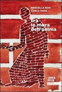 Tra le mura dell'anima. Progetto Sicomoro. Vol. 1: Il Signore è sempre in opera. - Marcella Reni, Carlo Paris - Libro Sabbiarossa 2011, Riflessioni | Libraccio.it