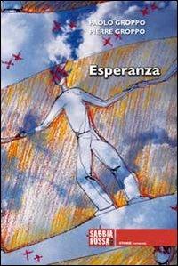 Esperanza - Paolo Groppo, Pierre Groppo - Libro Sabbiarossa 2012 | Libraccio.it