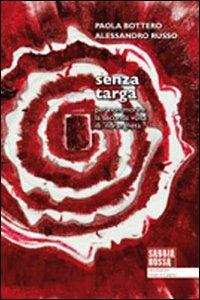 Senza targa. Per non morire la seconda volta di 'ndrangheta - Paola Bottero, Alessandro Russo - Libro Sabbiarossa 2012 | Libraccio.it
