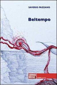 Beltempo - Saverio Pazzano - Libro Sabbiarossa 2014, Storie | Libraccio.it