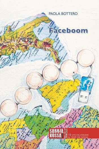 Faceboom. 18 vite incatenate ai tempi dei social - Paola Bottero - Libro Sabbiarossa 2015, Storie | Libraccio.it