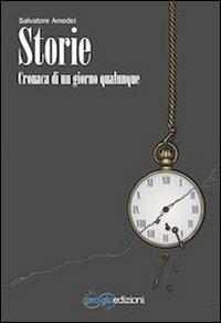 Storie. Cronaca di un giorno qualunque - Salvatore Amedei - Libro ProGlo 2011, Sequenze | Libraccio.it