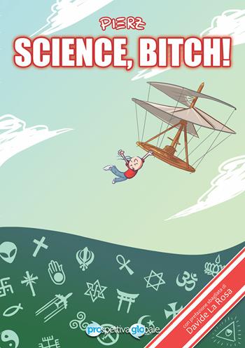 Science, Bitch! - Pierz - Libro ProGlo 2016, Sequenze | Libraccio.it