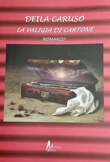 La valigia di cartone - Deila Caruso - Libro Morrone Editore 2015 | Libraccio.it