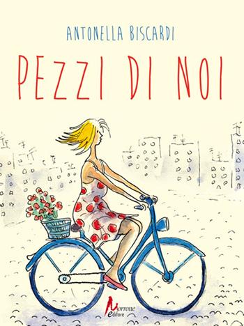 Pezzi di noi - Antonella Biscardi - Libro Morrone Editore 2018 | Libraccio.it