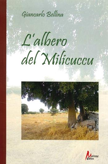 L' albero del Milicuccu - Giancarlo Bellina - Libro Morrone Editore 2013 | Libraccio.it